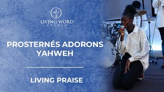 PROSTERNÉS ADORONS YAHWEH  LYRICS  LIVING PRAISE [upl. by Odrawde]