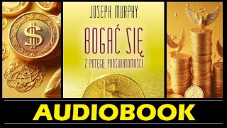 BOGAĆ SIĘ z POTĘGĄ PODŚWIADOMOŚCI Audiobook MP3  Joseph Murphy  Podświadomość kluczem do bogactwa [upl. by Atiluap323]