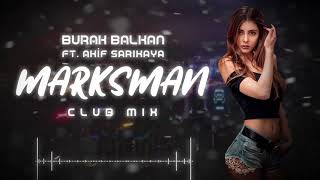 Burak Balkan ft Akif Sarıkaya  Marksman  Club Mix  2019 [upl. by Eshman]