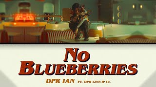 DPR IAN  No Blueberries feat DPR LIVE CL LyricsEngRom가사  fx [upl. by Limaj]