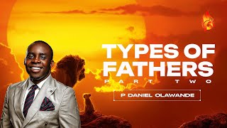 TYPES OF FATHERS PART 2 PDANIEL OLAWANDE  SOUTH AFRICA MEETING [upl. by Nonrev]