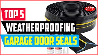 Top 5 Best Weatherproofing Garage Door Seals of 2024 [upl. by Firehs897]