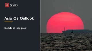 Asia Q2 Outlook Steady as they grow [upl. by Essila931]