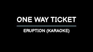 One Way Ticket  Eruption Karaoke [upl. by East774]