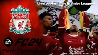 Liverpool Win The Premier League  EAFC 24 Player Career Mode Episode 49 [upl. by Ensign]