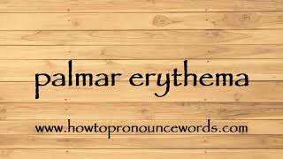 How To Pronounce palmar erythema New Video [upl. by Shushan]