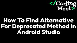 How to Find Alternative For Deprecated Method in Android Studio [upl. by Christianna]