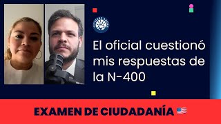 El oficial cuestionó mis respuestas de la n400  Ciudadanía americana 2023 [upl. by Ydnagrub]