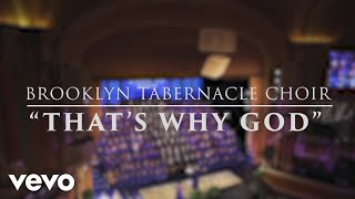 The Brooklyn Tabernacle Choir  Thats Why God Live [upl. by Nohcim]