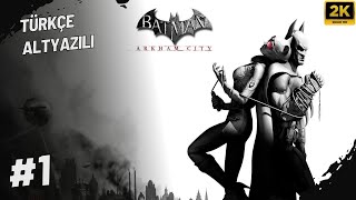 2K KEDİ KADIN  BATMAN ARKHAM CITY PC FULL GAMEPLAY WALKTHROUGH TÜRKÇE  BÖLÜM 1 [upl. by Grosberg]