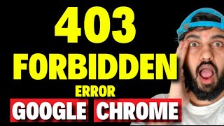 How to Fix 403 Forbidden Error on Google Chrome [upl. by Sirromed]