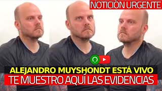 🔥 ¡Notición Alejandro Muyshondt ESTA VIVO te muestro AQUÍ LAS PRUEBAS LAS EVIDENCIAS [upl. by Schnorr]