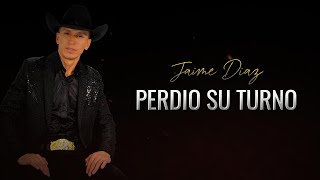 Perdió Su Turno  Jaime Diaz Letra Oficial [upl. by Yenhoj583]