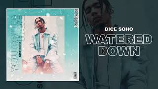 Dice Soho  Watered Down Official Audio [upl. by Bacchus446]