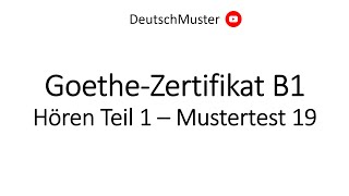 GoetheZertifikat B1  Hören Teil 1  Mustertest 19 [upl. by Ninette515]