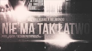 Kaz Bałagane x Belmondo  Nie Ma Tak Łatwo ProdKGR [upl. by Siurtemed722]