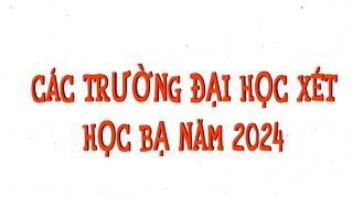 DANH SÁCH CÁC TRƯỜNG ĐẠI HỌC XÉT HỌC BẠ 2024 [upl. by Ellehsad]