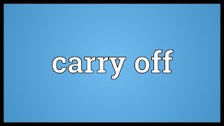 Carry off Meaning [upl. by Cayser]