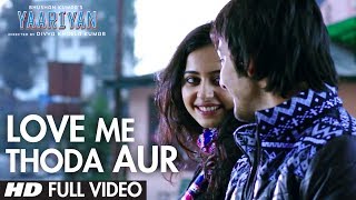 Yaariyan Love Me Thoda Aur Full Video Arijit Singh Himansh K Rakul PPritam Divya Khosla Kumar [upl. by Aisemaj]