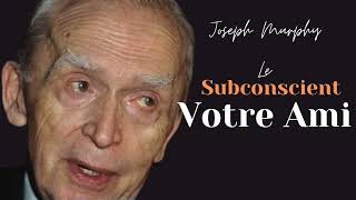 Joseph Murphy le Subconscient votre ami Audio FR [upl. by Eenrahc]