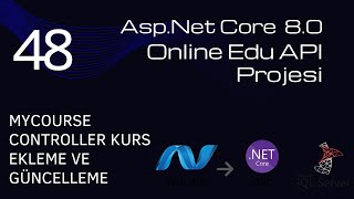 48 AspNet Core 80 Web API OnlineEdu Projesi  MyCourse Controller Kurs Ekleme ve Güncelleme [upl. by Orteip]