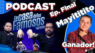 Podcast Gran Final La Casa De Los Famosos Mayititito Ganador [upl. by Sauls]