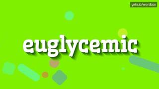 EUGLYCEMIC  HOW TO PRONOUNCE IT [upl. by Dublin]