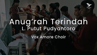 Anugrah Terindah  L Putut Pudyantoro  Vox Amore Choir [upl. by Eupheemia]