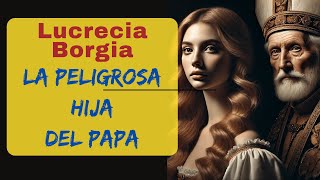 Lucrecia Borgia el veneno de la Hija del Papa [upl. by Tra]