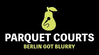 Parquet Courts  Berlin Got Blurry Karaoke [upl. by Mixie916]