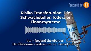 Risiko Transferunion Die Schwachstellen föderaler Finanzsysteme  bto – der ÖkonomiePodcast [upl. by Natassia]