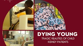 Dying Young Tragic Realities of Child Kidney Patients in Ghana [upl. by Aiel226]