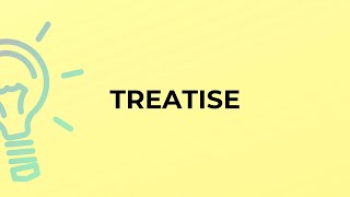 What is the meaning of the word TREATISE [upl. by Alethia]