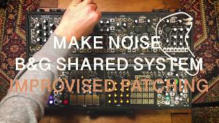 IMPROVISED PATCHING  MAKE NOISE BampG SHARED SYSTEM [upl. by Agnella]