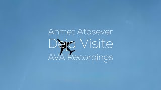 Ahmet Atasever  Deja Visite AVA Recordings [upl. by Ondrej953]