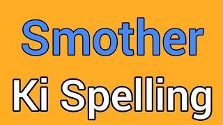 Smother spelling  Smother ki spelling  Spelling of smother [upl. by Ausoj]