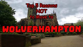 Top 5 Reasons NOT to Move to Wolverhampton [upl. by Roti]