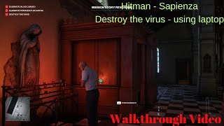 Destroy the Virus  Hitman  Sapienza World of Tomorrow  Using Laptop Dongle  Walkthrough Video [upl. by Kingston]