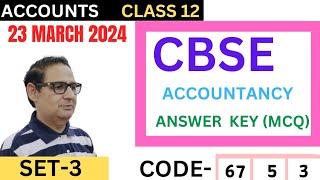 ANSWER KEY OF ACCOONTANCY EXAM CLASS 12 CBSE BOARD SET3 DELHI CODE 6753 23March 2024 [upl. by Ollie]