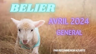 BELIER  AVRIL 2024  GENERAL [upl. by Hibbs157]