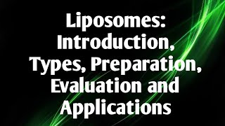 Liposomes Introduction Types Method of Preparation Evaluation Parameters and Applications [upl. by Eniamerej200]