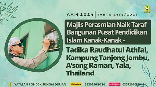 AAM 2024 Sabtu 2482024 Majlis Perasmian Naik Taraf Bangunan Tadika Raudhatul Athfal A’song Yala [upl. by Hujsak]