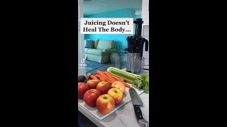 JUICING DOESNT HEAL YOU  Watch this before you start a juice feast [upl. by Brechtel]