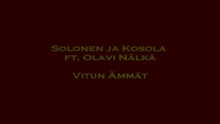 Solonen ja Kosola  Vitun ämmät ft Olavi Nälkä [upl. by Llenrub]