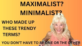 MAXIMALIST MINIMALIST DO YOU HAVE TO BE ONE OR THE OTHER DONT BE LABELED JUST BE YOU [upl. by Inavoy]