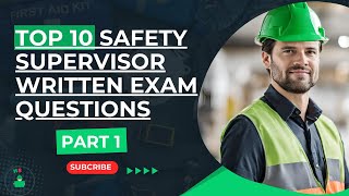 TOP 10 Safety supervisor Written Exam Question and Answer part 1 [upl. by Assirral]