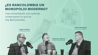 El origen de la Bancolombia de hoy  Jorge Londoño y Jaime Velásquez conversan con Alejandro Salazar [upl. by Eellek]