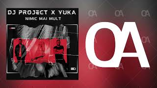 DJ Project x YUKA  Nimic mai mult Official Audio [upl. by Brainard103]