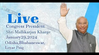 LIVE Congress President Sri Mallikarjun Kharge 29 January 2024 Odisha Bhubaneswar Loyar Pmg [upl. by Refynnej]