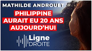 quotSi la loi avait été appliquée Philippine fêterait ses 20 ans aujourdhui quot  Mathilde Androuët [upl. by Adnala590]